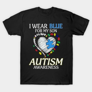 I Wear Blue For My Son Autism Awareness Accept Understand Love Shirt T-Shirt